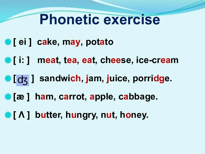 Phonetic exercise [ ei ] cake, may, potato [ i: ] meat, tea,