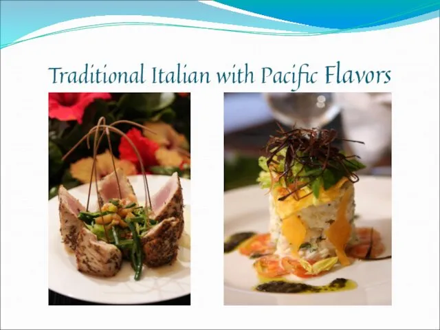 Traditional Italian with Pacific Flavors