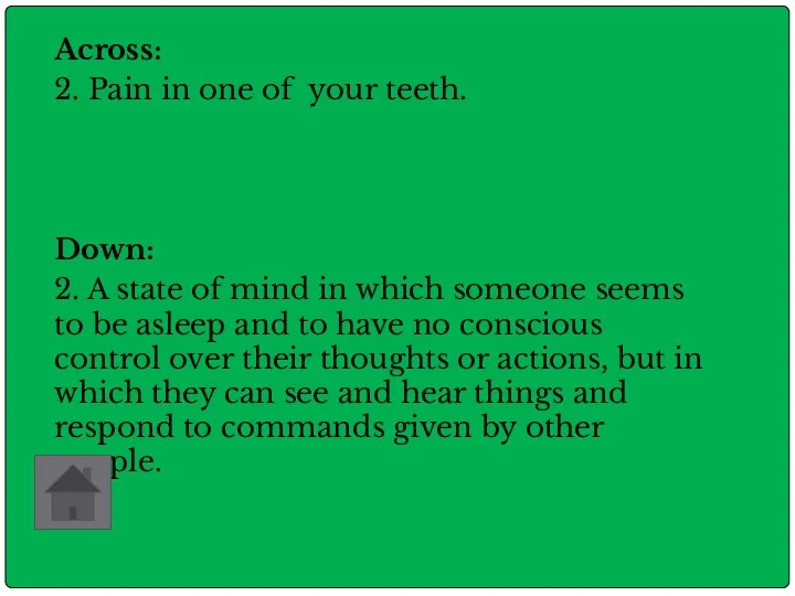 Across: 2. Pain in one of your teeth. Down: 2.