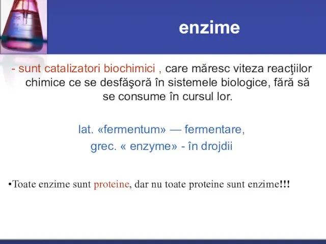 enzime - sunt catalizatori biochimici , care măresc viteza reacţiilor