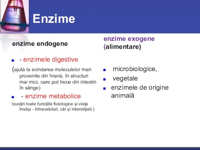 Enzime enzime endogene - enzimele digestive (ajută la scindarea moleculelor