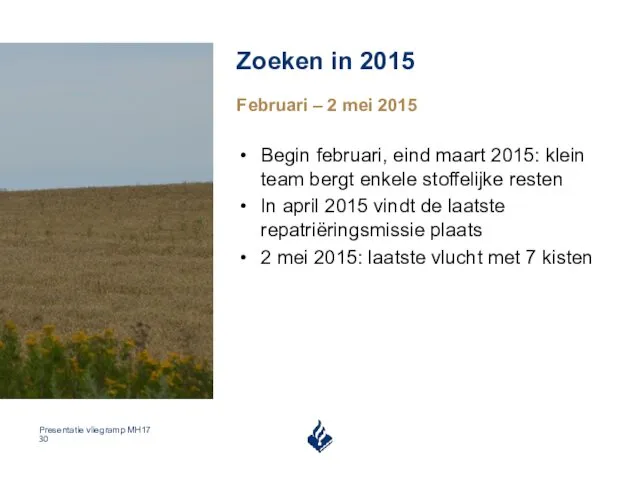 Zoeken in 2015 Begin februari, eind maart 2015: klein team