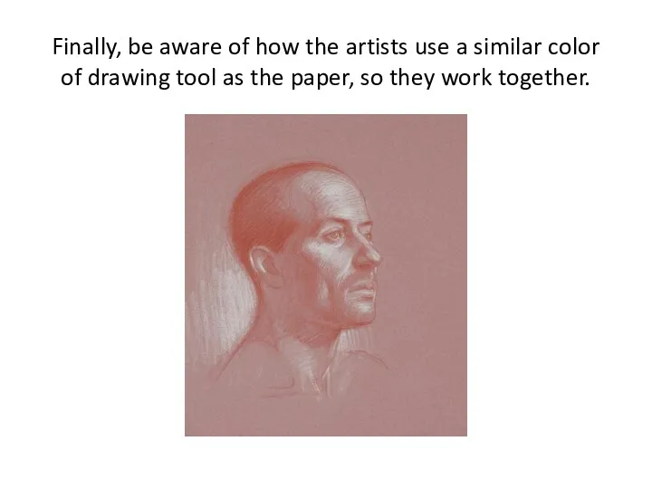 Finally, be aware of how the artists use a similar color of drawing