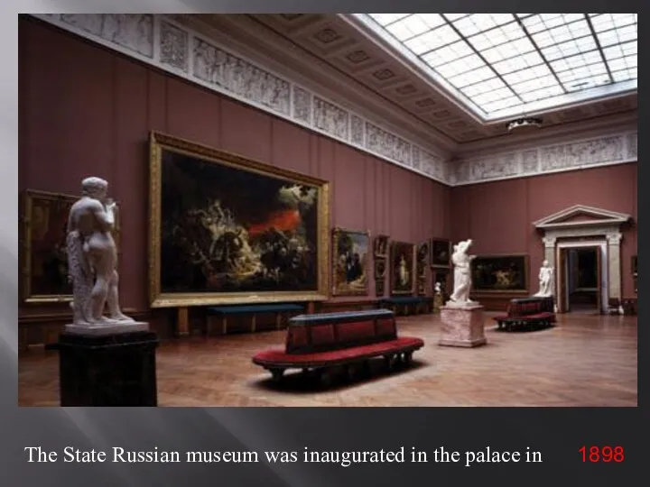 The State Russian museum was inaugurated in the palace in 1898