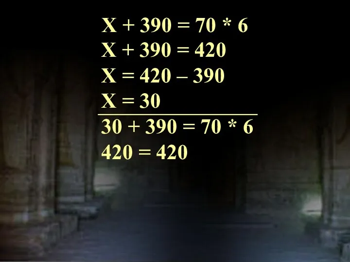 X + 390 = 70 * 6 X + 390