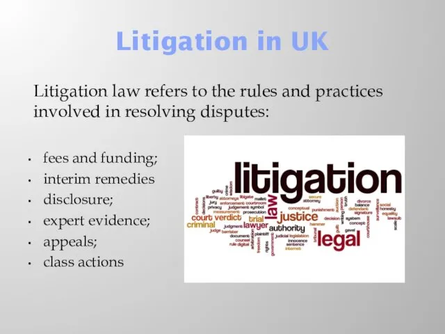 Litigation in UK Litigation law refers to the rules and