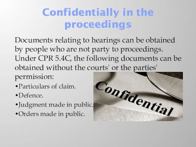 Confidentially in the proceedings Documents relating to hearings can be
