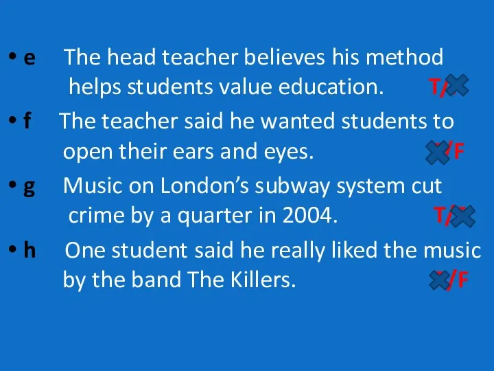 e The head teacher believes his method helps students value