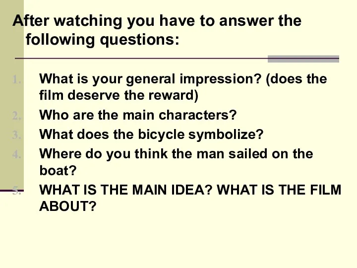 After watching you have to answer the following questions: What
