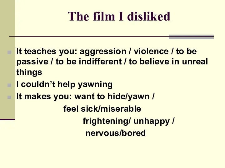 The film I disliked It teaches you: aggression / violence