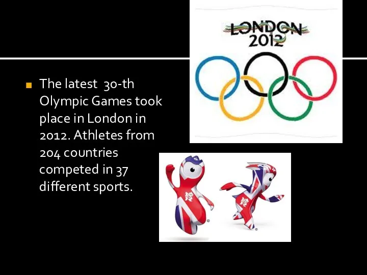 The latest 30-th Olympic Games took place in London in