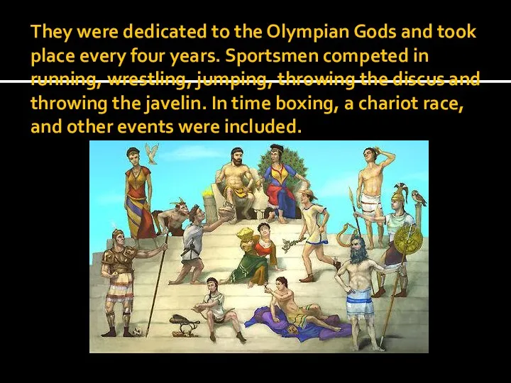 They were dedicated to the Olympian Gods and took place