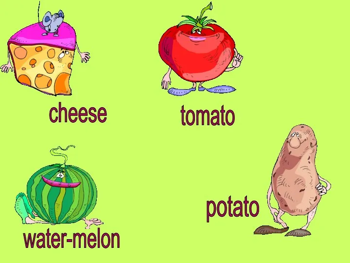 cheese tomato potato water-melon