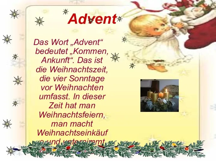 Advent Das Wort „Advent“ bedeutet „Kommen, Ankunft“. Das ist die