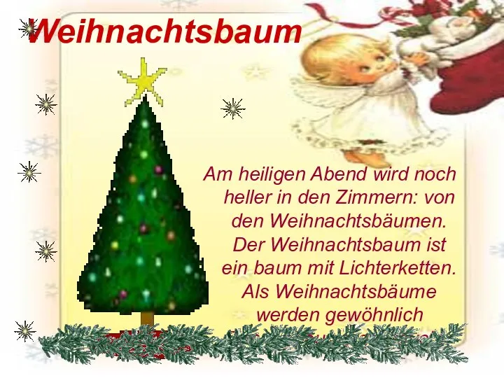 Weihnachtsbaum Am heiligen Abend wird noch heller in den Zimmern: von den Weihnachtsbäumen.