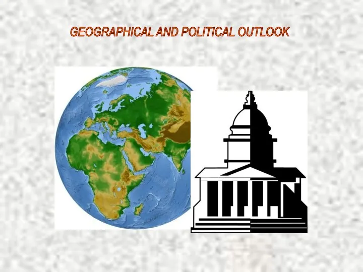 GEOGRAPHICAL AND POLITICAL OUTLOOK