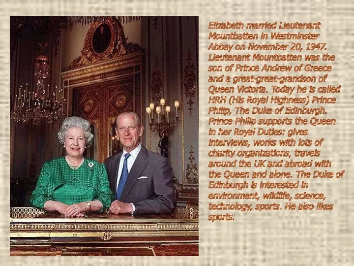 Elizabeth married Lieutenant Mountbatten in Westminster Abbey on November 20, 1947. Lieutenant Mountbatten