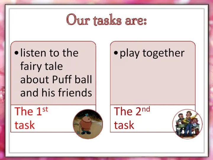 Our tasks are: