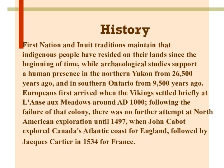 History First Nation and Inuit traditions maintain that indigenous people