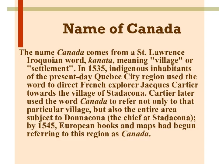 Name of Canada The name Canada comes from a St.