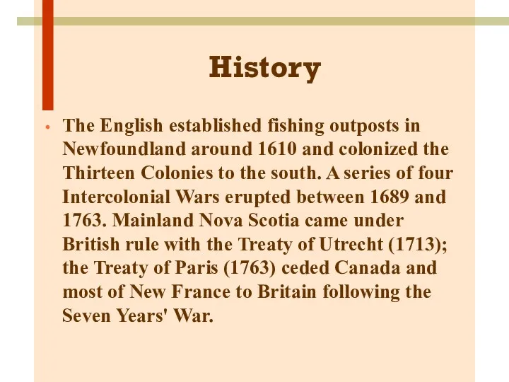 History The English established fishing outposts in Newfoundland around 1610