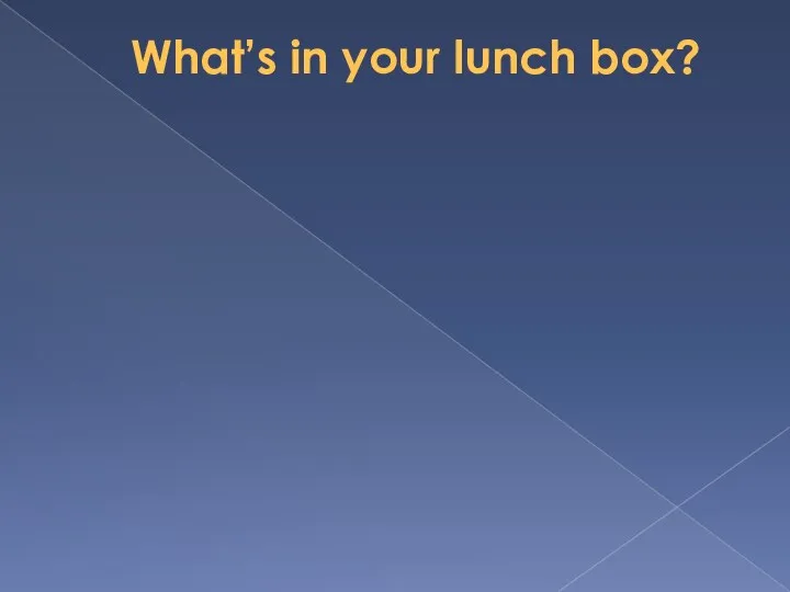 What’s in your lunch box?