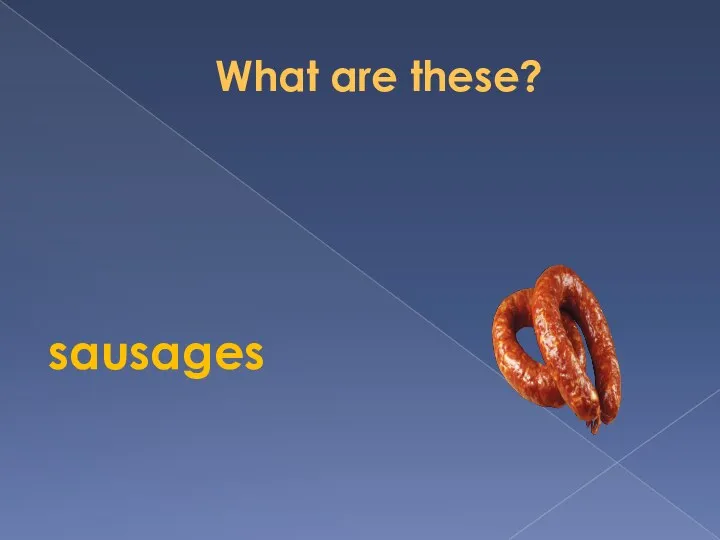 What are these? sausages