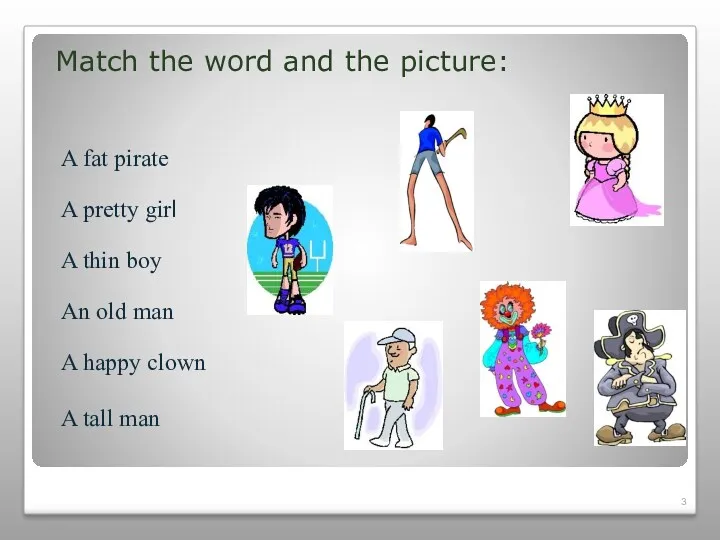 Match the word and the picture: A fat pirate A