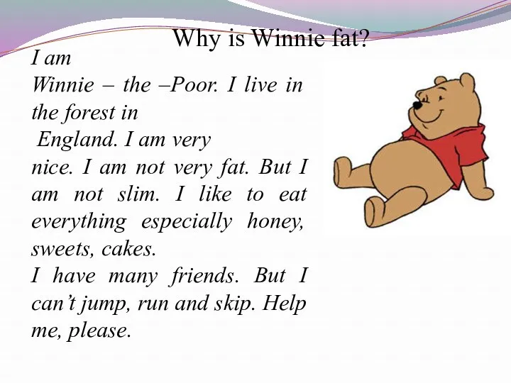 Why is Winnie fat? I am Winnie – the –Poor.