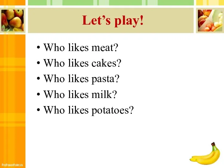 Let’s play! Who likes meat? Who likes cakes? Who likes