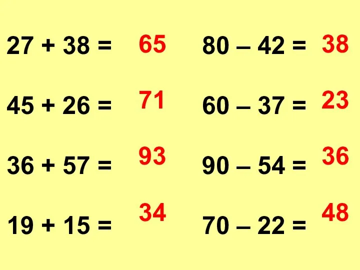 27 + 38 = 80 – 42 = 45 +