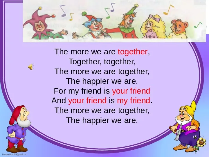 The more we are together, Together, together, The more we