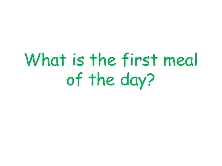 What is the first meal of the day?