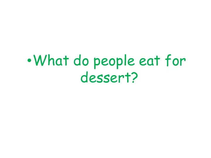 What do people eat for dessert?