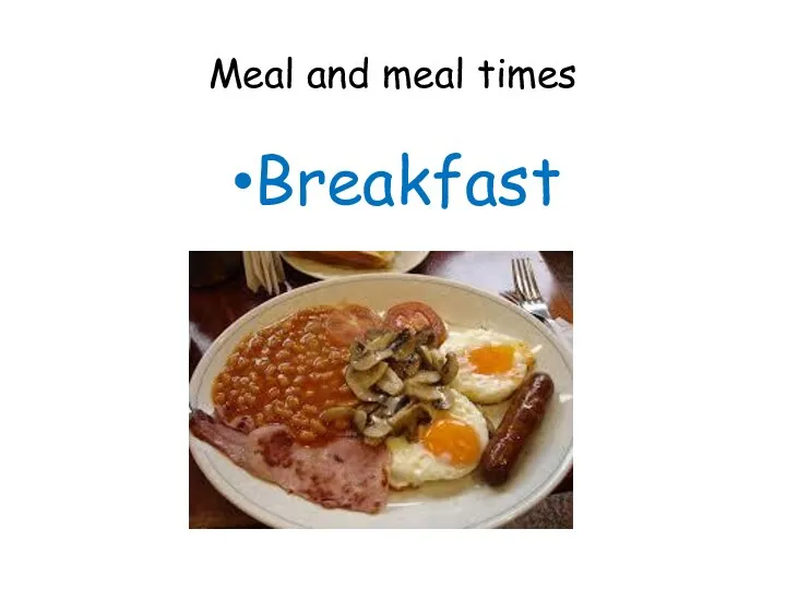 Meal and meal times Breakfast