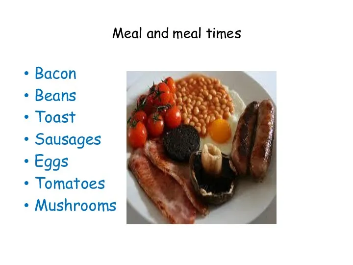 Meal and meal times Bacon Beans Toast Sausages Eggs Tomatoes Mushrooms