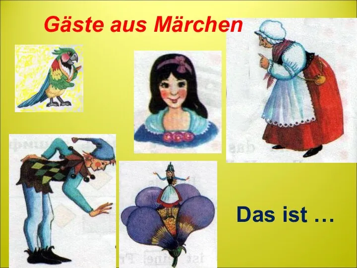 Gäste aus Märchen Das ist …