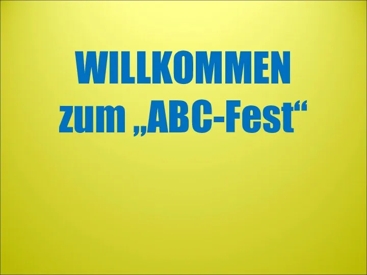 WILLKOMMEN zum „ABC-Fest“