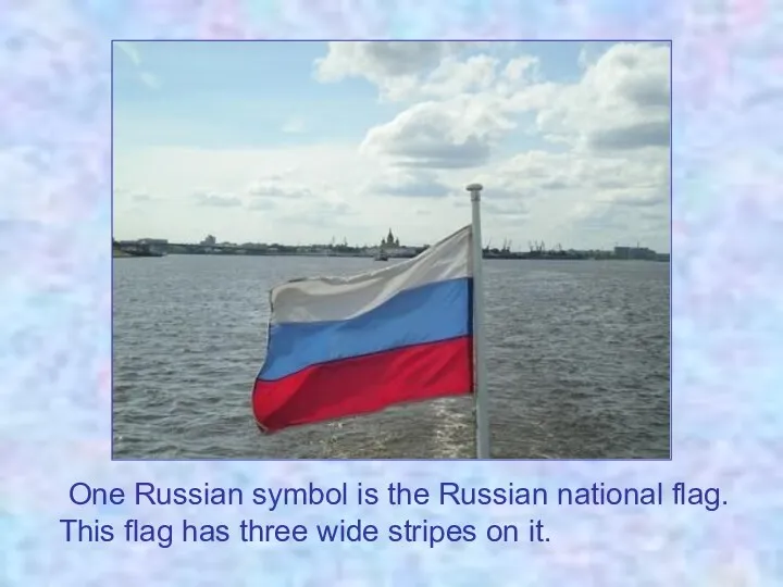 One Russian symbol is the Russian national flag. This flag has three wide stripes on it.