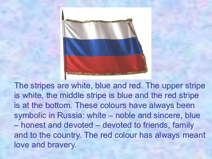 The stripes are white, blue and red. The upper stripe