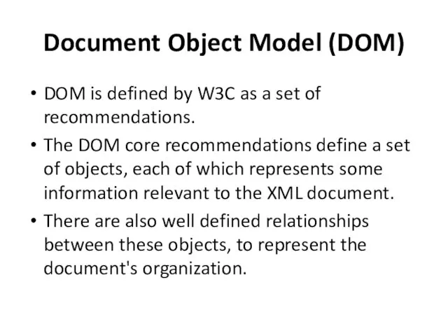 Document Object Model (DOM) DOM is defined by W3C as