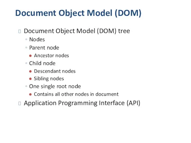 Document Object Model (DOM) Document Object Model (DOM) tree Nodes