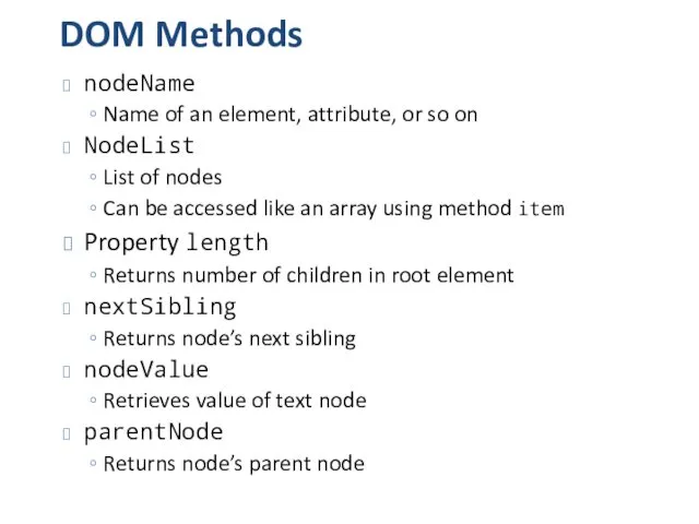 DOM Methods nodeName Name of an element, attribute, or so