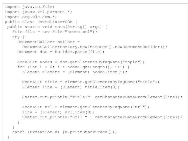 import java.io.File; import javax.xml.parsers.*; import org.w3c.dom.*; public class HowtoListerDOM {