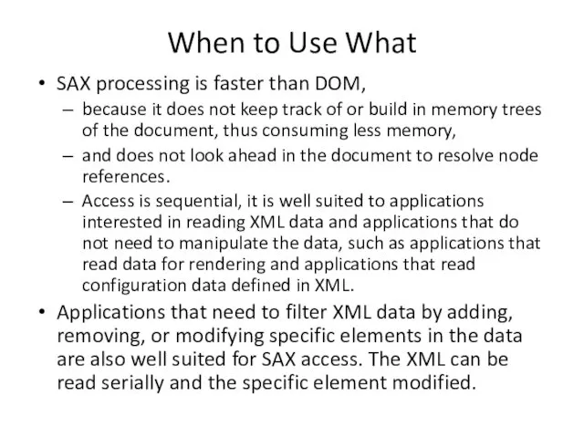 When to Use What SAX processing is faster than DOM,