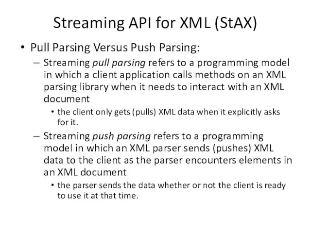 Streaming API for XML (StAX) Pull Parsing Versus Push Parsing: