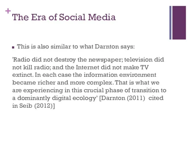 The Era of Social Media This is also similar to what Darnton says:
