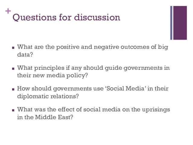 Questions for discussion What are the positive and negative outcomes of big data?