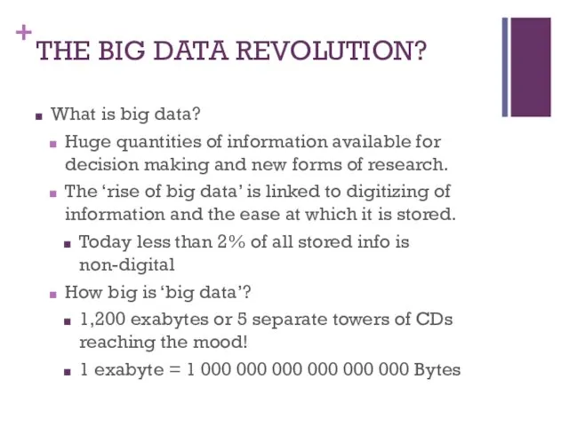 THE BIG DATA REVOLUTION? What is big data? Huge quantities of information available