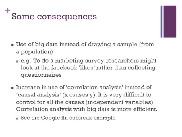 Some consequences Use of big data instead of drawing a